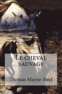 bokomslag Le cheval sauvage