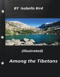 Isabella Bird - Among the Tibetans (1894) (Illustrated) by Isabella Bird, Häftad