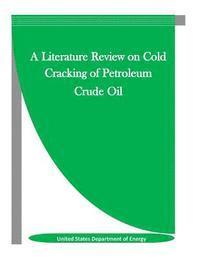 bokomslag A Literature Review on Cold Cracking of Petroleum Crude Oil
