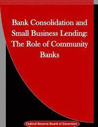 bokomslag Bank Consolidation and Small Business Lending: The Role of Community Banks