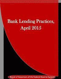 Board of Governors of the Federal Reserv, Penny Hill Press Inc - Bank Lending Practices, April 2015, Häftad