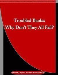 bokomslag Troubled Banks: Why Don't They All Fail?