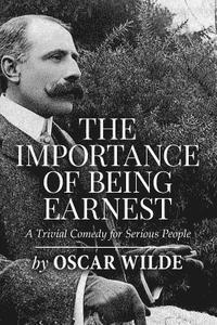 bokomslag The Importance of Being Earnest: A Trivial Comedy for Serious People