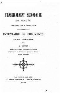 bokomslag L'enseignement secondaire en Vendée pendant la révolution, Inventaire de Documents