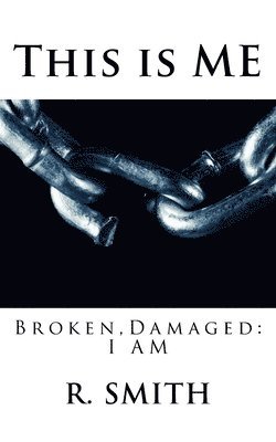 R. Smith - This is me: Broken and Damaged, Häftad