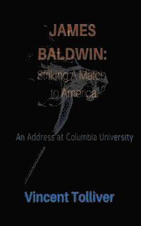 bokomslag James Baldwin: Striking A Match to America: An Address at Columbia University