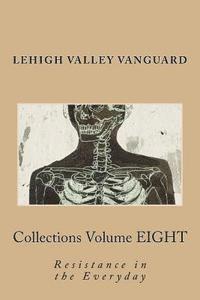 bokomslag Lehigh Valley Vanguard Collections Volume EIGHT: Resistance in the Everyday