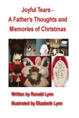 Ronald Lynn - Joyful Tears - A Father's Thoughts and Memories of Christmas, Häftad