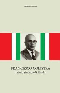 bokomslag Francesco Colistra: primo sindaco di Maida