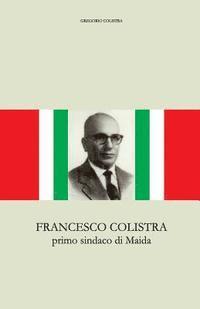 Francesco Colistra: primo sindaco di Maida 1