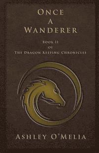 bokomslag Once a Wanderer: Book II of The Dragon Keeping Chronicles