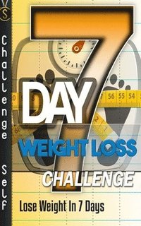 bokomslag 7-Day Weight Loss Challenge: Lose Weight In 7 Days