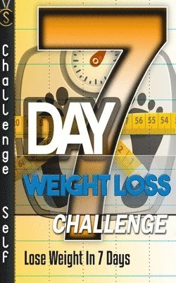 7-Day Weight Loss Challenge: Lose Weight In 7 Days 1