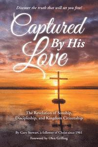 bokomslag Captured by His Love: The Revelation of Sonship, Discipleship, and Kingdom Citizenship