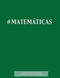 bokomslag #MATEMÁTICAS Libreta de papel cuadriculado, cuadrados de 1 centémetro, 120 páginas: Libreta 21,59 x 27,94 cm, perfecta para la asignatura de matemátic