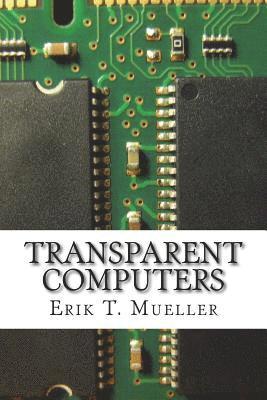 Transparent Computers: Designing Understandable Intelligent Systems 1