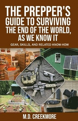 bokomslag The Prepper's Guide to Surviving the End of the World, as We Know It