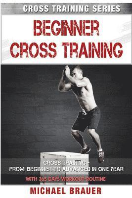 bokomslag Beginner Cross Training: From Beginner to Advanced in one year