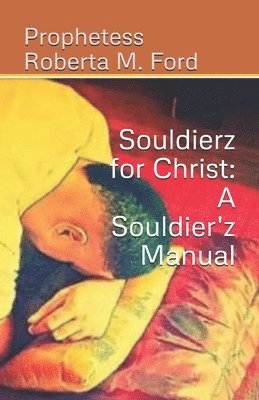 Roberta M. Ford - Souldierz for Christ: A Souldier'z Manual, Häftad