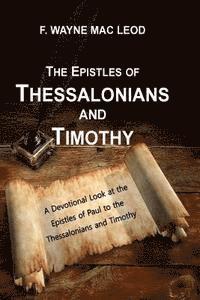 bokomslag The Epistles of Thessalonians and Timothy: A Devotional Lookk atthe Epistles fo Paul to the Thessalonians and Timothy