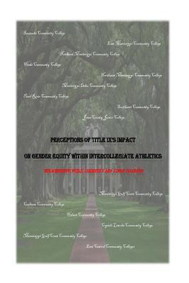 Perceptions of Title IX's Impact on Gender Equity within Intercollegiate Athletics: The Mississippi Public Community and Junior Colleges 1