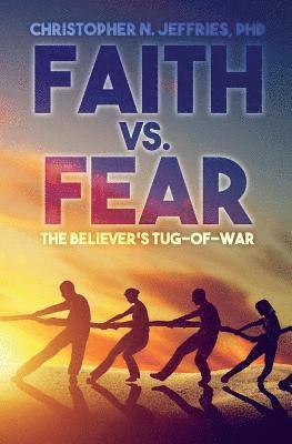 bokomslag Faith vs. Fear: The Believer's Tug-of-War