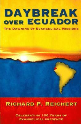 Daybreak Over Ecuador: The Dawning of Evangelical Missions 1
