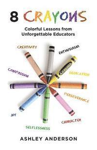 bokomslag 8 Crayons: Colorful Lessons from Unforgettable Educators