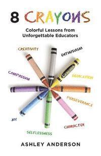 8 Crayons: Colorful Lessons from Unforgettable Educators 1