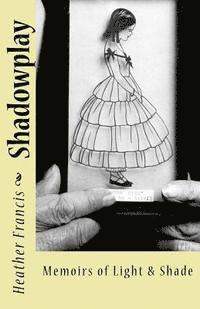 Shadowplay: Memoirs of Light & Shade 1