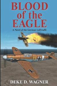 bokomslag Blood of the Eagle: A Novel of the German Luftwaffe