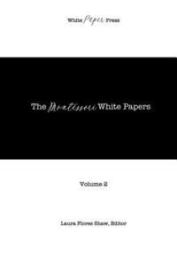 bokomslag The Montessori White Papers, Volume 2