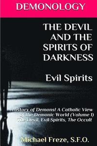bokomslag DEMONOLOGY THE DEVIL AND THE SPIRITS OF DARKNESS Evil Spirits: History of Demons
