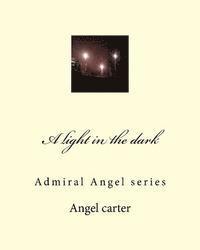 bokomslag A light in the dark: Admiral Angel series