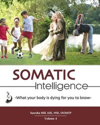 bokomslag Somatic Intelligence: What Every Body is Dying for You to Know