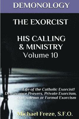 bokomslag Demonology the Exorcist His Calling & Ministry: Deliverance Private Exorcism Sol