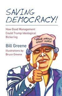 bokomslag Saving Democracy!: How Good Management Could Trump Ideological Bickering