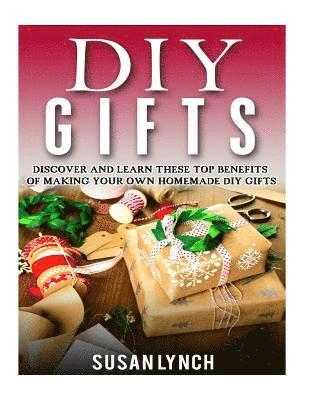 bokomslag DIY Gifts: Discover And Learn These Top Benefits Of Making Your Own Homemade DIY Gifts