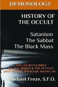 bokomslag DEMONOLOGY HISTORY OF THE OCCULT Satanism The Sabbat The Black Mass: The Church