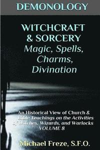 bokomslag DEMONOLOGY WITCHCRAFT & SORCERY Magic, Spells, & Divination: An Historical View