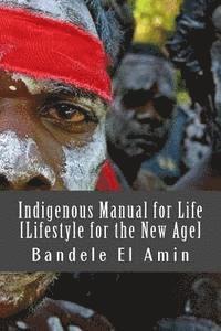 bokomslag Indigenous Manual for Life [Lifestyle for the New Age]