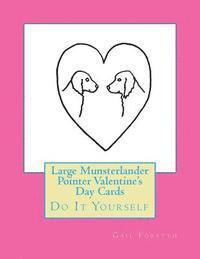 bokomslag Large Munsterlander Pointer Valentine's Day Cards: Do It Yourself