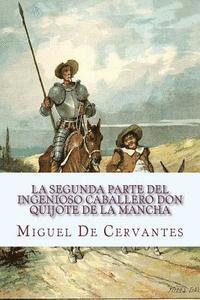 Miguel De Cervantes, Sara Lopez - La segunda parte del Ingenioso caballero Don Quijote de la Mancha: Segunda Parte, Häftad