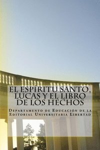 bokomslag El Espiritu Santo, Lucas y El Libro de Los Hechos: Departamento de Educación de la Editorial Universitaria Libertad