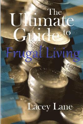 Lacey Lane - The Ultimate Guide to Frugal Living, Häftad