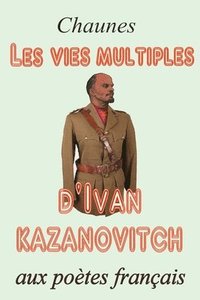 bokomslag Les vies multiples d'Ivan Kazanovitch