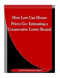 bokomslag How Low Can House Prices Go: Estimating a Conservative Lower Bound