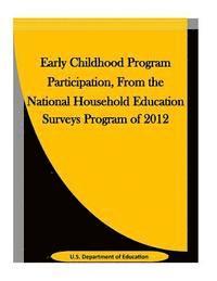 Early Childhood Program Participation, From the National Household Education Surveys Program of 2012