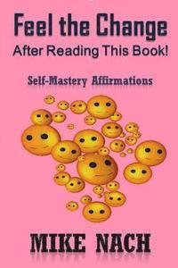 bokomslag Feel the Change: Self-Mastery Affirmations