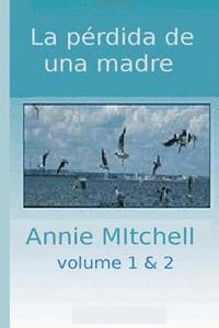 bokomslag La perdida de una Madre Volumen 1-2: La poes'a es un libro dentro de una historia, un cuento en s' hablado de una experiencia de un momento emocional